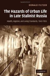 book The Hazards of Urban Life in Late Stalinist Russia: Health, Hygiene, and Living Standards, 1943-1953