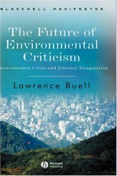 book The Future of Environmental Criticism: Environmental Crisis and Literary Imagination 