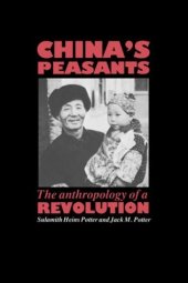 book China's Peasants: The Anthropology of a Revolution