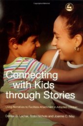 book Connecting With Kids Through Stories: Using Narratives To Facilitate Attachment In Adopted Children