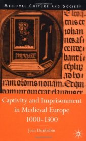 book Captivity and Imprisonment in Medieval Europe, C. 1000-C. 1300 