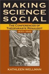 book Making Science Social: The Conferences of Theophraste Renaudot, 1633-1642 