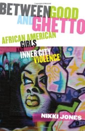 book Between Good and Ghetto: African American Girls and Inner City Violence 