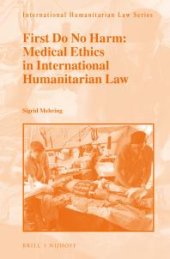 book First Do No Harm: Medical Ethics in International Humanitarian Law