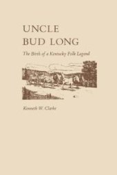 book Uncle Bud Long : The Birth of a Kentucky Folk Legend