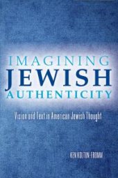 book Imagining Jewish Authenticity : Vision and Text in American Jewish Thought