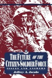 book The Future of the Citizen-Soldier Force : Issues and Answers