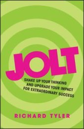 book Jolt : Shake up Your Thinking and Upgrade Your Impact for Extraordinary Success