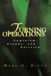 book Turning Operations : Feminism, Arendt, Politics