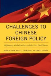 book Challenges to Chinese Foreign Policy : Diplomacy, Globalization, and the Next World Power