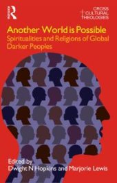 book Another World Is Possible : Spiritualities and Religions of Global Darker Peoples