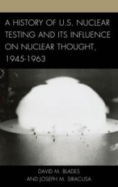 book A History of U.S. Nuclear Testing and Its Influence on Nuclear Thought, 1945–1963