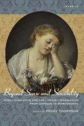 book Beyond Sense and Sensibility : Moral Formation and the Literary Imagination from Johnson to Wordsworth