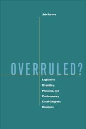 book Overruled? : Legislative Overrides, Pluralism, and Contemporary Court-Congress Relations