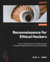 book Reconnaissance for Ethical Hackers: Focus on the starting point of data breaches and explore essential steps