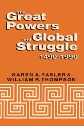 book The Great Powers and Global Struggle, 1490-1990