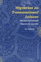 book Migration As Transnational Leisure : The Japanese Lifestyle Migrants in Australia