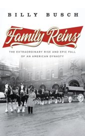 book Family Reins: The Extraordinary Rise and Epic Fall of an American Dynasty