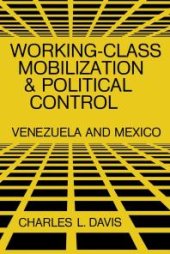 book Working-Class Mobilization and Political Control : Venezuela and Mexico