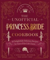 book The Unofficial Princess Bride Cookbook: 50 Delightfully Delicious Recipes for Fans of the Cult Classic