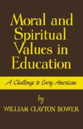 book Moral and Spiritual Values in Education : A Challenge to Every American