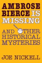 book Ambrose Bierce Is Missing : And Other Historical Mysteries