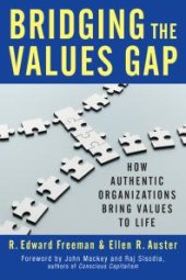 book Bridging the Values Gap : How Authentic Organizations Bring Values to Life