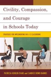 book Civility, Compassion, and Courage in Schools Today : Strategies for Implementing in K-12 Classrooms