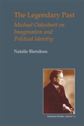 book The Legendary Past : Michael Oakeshott on Imagination and Political Identity