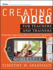 book Creating Video for Teachers and Trainers: Producing Professional Video with Amateur Equipment
