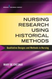 book Nursing Research Using Historical Methods : Qualitative Designs and Methods in Nursing