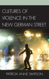 book Cultures of Violence in the New German Street