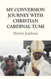 book My Conversion Journey with Christian Cardinal Tumi