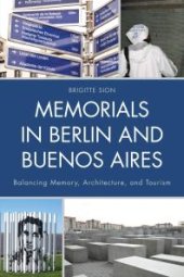 book Memorials in Berlin and Buenos Aires : Balancing Memory, Architecture, and Tourism