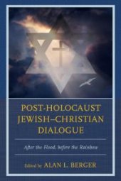 book Post-Holocaust Jewish-Christian Dialogue : After the Flood, Before the Rainbow