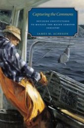 book Capturing the Commons : Devising Institutions to Manage the Maine Lobster Industry