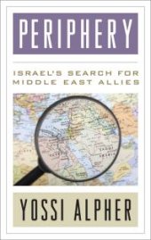 book Periphery : Israel's Search for Middle East Allies