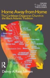 book Home Away from Home : The Caribbean Diasporan Church in the Black Atlantic Tradition