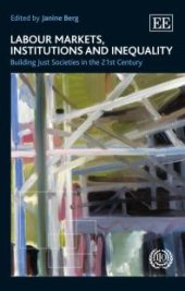 book Labour Markets, Institutions and Inequality : Building Just Societies in the 21st Century