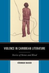 book Violence in Caribbean Literature : Stories of Stones and Blood