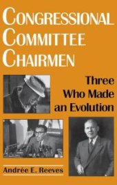 book Congressional Committee Chairmen : Three Who Made an Evolution