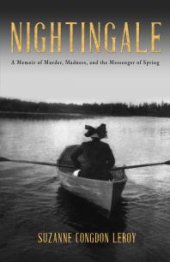 book Nightingale : A Memoir of Murder, Madness, and the Messenger of Spring