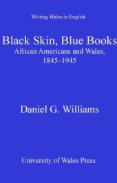 book Black Skin, Blue Books : African Americans and Wales, 1845-1945