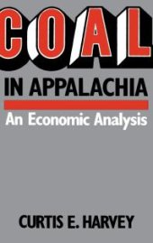 book Coal in Appalachia : An Economic Analysis