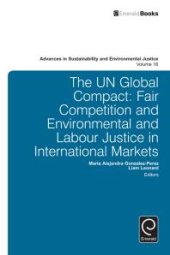 book The un Global Compact : Fair Competition and Environmental and Labour Justice in International Markets