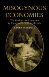 book Misogynous Economies : The Business of Literature in Eighteenth-Century Britain