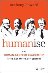 book Humanise : Why Human-Centred Leadership Is the Key to the 21st Century