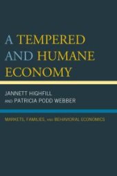 book A Tempered and Humane Economy : Markets, Families, and Behavioral Economics