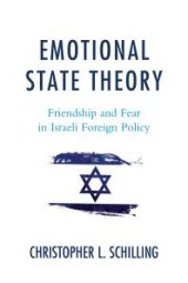 book Emotional State Theory : Friendship and Fear in Israeli Foreign Policy