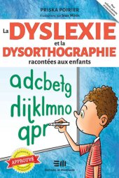 book La dyslexie et la dysorthographie racontées aux enfants: Approuvé par Marie-Eve Doucet, Ph. D. Neuropsychologue au CHU Sainte-Justine